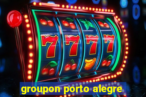 groupon porto alegre